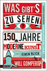Kartonierter Einband Was gibts zu sehen? von Will Gompertz