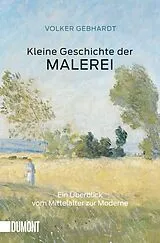 Kartonierter Einband Kleine Geschichte der Malerei von Volker Gebhardt