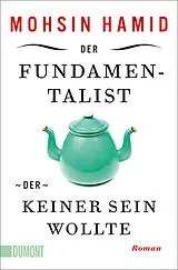 Kartonierter Einband Der Fundamentalist, der keiner sein wollte von Mohsin Hamid