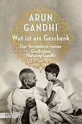 Kartonierter Einband Wut ist ein Geschenk von Arun Gandhi
