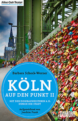 Kartonierter Einband Köln auf den Punkt II von Prof. Dr. Barbara Schock-Werner, Joachim Frank