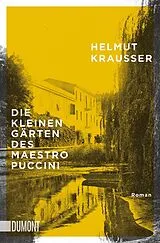 Kartonierter Einband (Kt) Die kleinen Gärten des Maestro Puccini von Helmut Krausser