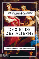 Kartonierter Einband Das Ende des Alterns von Prof. Dr. David A. Sinclair, Prof. Matthew D. LaPlante