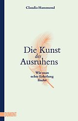 Kartonierter Einband Die Kunst des Ausruhens von Claudia Hammond