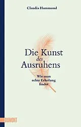 Kartonierter Einband (Kt) Die Kunst des Ausruhens von Claudia Hammond