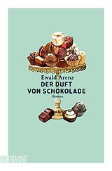 Kartonierter Einband Der Duft von Schokolade von Ewald Arenz