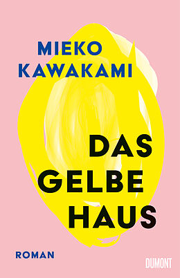Fester Einband Das gelbe Haus von Mieko Kawakami