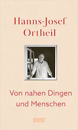 Fester Einband Von nahen Dingen und Menschen von Hanns-Josef Ortheil