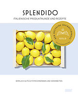 Fester Einband Splendido. Italienische Produktkunde und Rezepte von Juri Gottschall, Mercedes Lauenstein