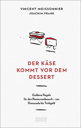 Fester Einband Der Käse kommt vor dem Dessert von Vincent Moissonnier, Joachim Frank