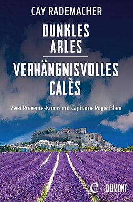 E-Book (epub) Dunkles Arles / Verhängnisvolles Calès von Cay Rademacher