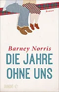 E-Book (epub) Die Jahre ohne uns von Barney Norris