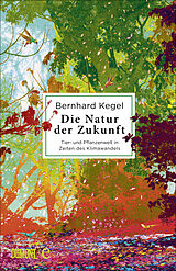 E-Book (epub) Die Natur der Zukunft von Bernhard Kegel