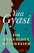 E-Book (epub) Ein erhabenes Königreich von Yaa Gyasi