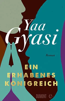 E-Book (epub) Ein erhabenes Königreich von Yaa Gyasi