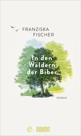 E-Book (epub) In den Wäldern der Biber von Franziska Fischer