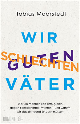 E-Book (epub) Wir schlechten guten Väter von Tobias Moorstedt