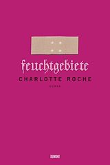 Kartonierter Einband Feuchtgebiete von Charlotte Roche