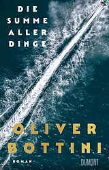 Fester Einband Die Summe aller Dinge von Oliver Bottini