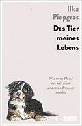 E-Book (epub) Das Tier meines Lebens von Ilka Piepgras