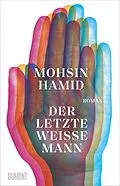 E-Book (epub) Der letzte weiße Mann von Mohsin Hamid