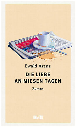 E-Book (epub) Die Liebe an miesen Tagen von Ewald Arenz