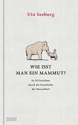 E-Book (epub) Wie isst man ein Mammut? von Uta Seeburg