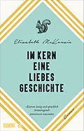 E-Book (epub) Im Kern eine Liebesgeschichte von Elizabeth McKenzie