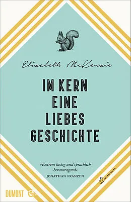 E-Book (epub) Im Kern eine Liebesgeschichte von Elizabeth McKenzie