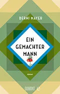 E-Book (epub) Ein gemachter Mann von Berni Mayer