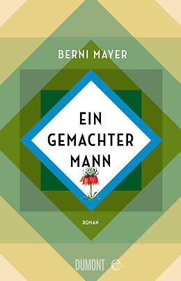 E-Book (epub) Ein gemachter Mann von Berni Mayer