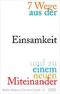 E-Book (epub) 7 Wege aus der Einsamkeit und zu einem neuen Miteinander von Walter Möbius, Christian Försch