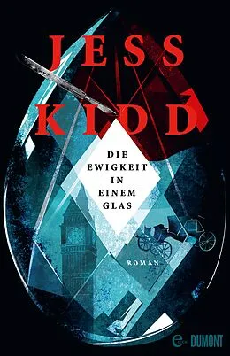 E-Book (epub) Die Ewigkeit in einem Glas von Jess Kidd