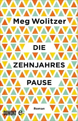 E-Book (epub) Die Zehnjahrespause von Meg Wolitzer