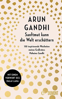 E-Book (epub) Sanftmut kann die Welt erschüttern von Arun Gandhi
