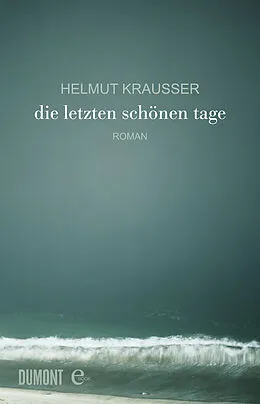 E-Book (epub) Die letzten schönen Tage von Helmut Krausser