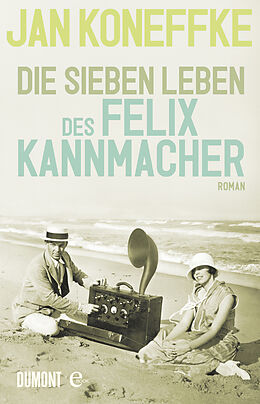 E-Book (epub) Die sieben Leben des Felix Kannmacher von Jan Koneffke
