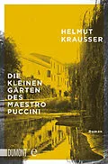 E-Book (epub) Die kleinen Gärten des Maestro Puccini von Helmut Krausser