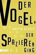 E-Book (epub) Der Vogel, der spazieren ging von Martin Kluger
