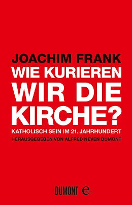 E-Book (epub) Wie kurieren wir die Kirche? von Joachim Frank