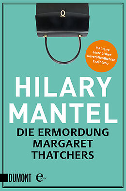 E-Book (epub) Die Ermordung Margaret Thatchers von Hilary Mantel