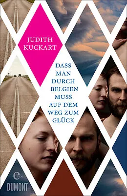 E-Book (epub) Dass man durch Belgien muss auf dem Weg zum Glück von Judith Kuckart