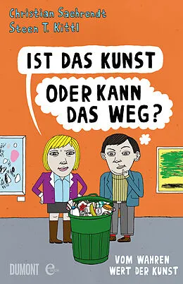 E-Book (epub) Ist das Kunst oder kann das weg? von Christian Saehrendt, Steen T. Kittl