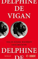 E-Book (epub) Nach einer wahren Geschichte von Delphine de Vigan