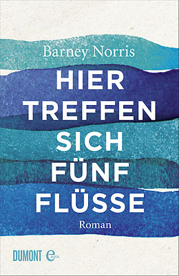 E-Book (epub) Hier treffen sich fünf Flüsse von Barney Norris