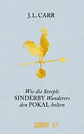 E-Book (epub) Wie die Steeple Sinderby Wanderers den Pokal holten von J.L. Carr