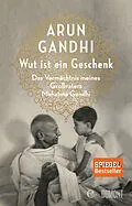 E-Book (epub) Wut ist ein Geschenk von Arun Gandhi