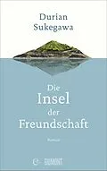 E-Book (epub) Die Insel der Freundschaft von Durian Sukegawa