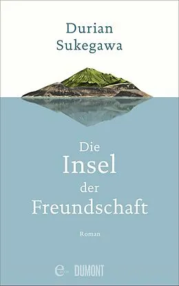 E-Book (epub) Die Insel der Freundschaft von Durian Sukegawa