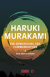 E-Book (epub) Die Ermordung des Commendatore Band 1 von Haruki Murakami
